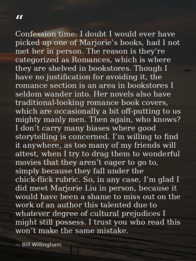 Confession time: I doubt I would ever have picked up one of Marjorie’s books, had I not met her in person. The reason is — Bill Willingham