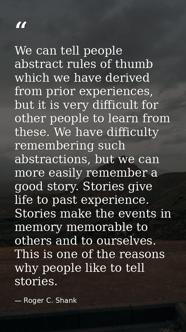 We can tell people abstract rules of thumb which we have derived from prior experiences, but it is very difficult for ot — Roger C. Shank