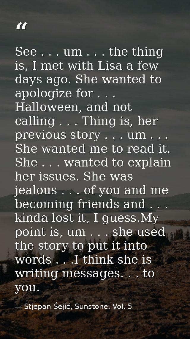 See . . . um . . . the thing is, I met with Lisa a few days ago. She wanted to apologize for . . . Halloween, and not ca — Stjepan Šejić, Sunstone, Vol. 5