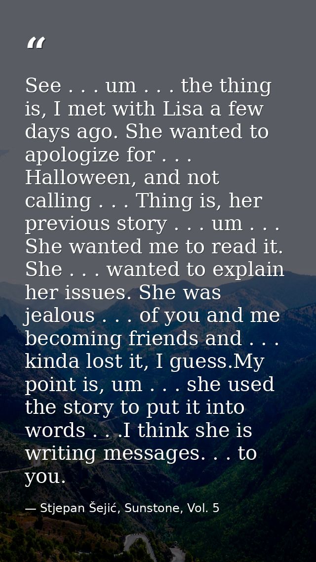 See . . . um . . . the thing is, I met with Lisa a few days ago. She wanted to apologize for . . . Halloween, and not ca — Stjepan Šejić, Sunstone, Vol. 5