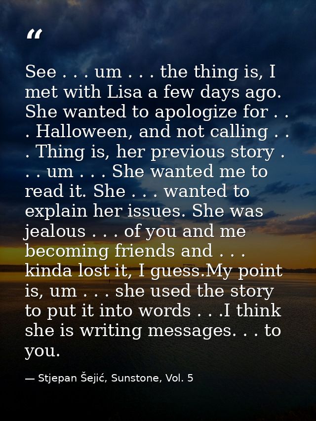 See . . . um . . . the thing is, I met with Lisa a few days ago. She wanted to apologize for . . . Halloween, and not ca — Stjepan Šejić, Sunstone, Vol. 5