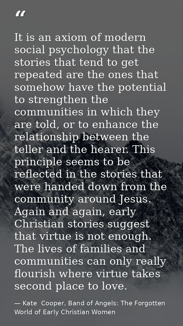 It is an axiom of modern social psychology that the stories that tend to get repeated are the ones that somehow have the — Kate  Cooper, Band of Angels: The Forgotten World of Early Christian Women