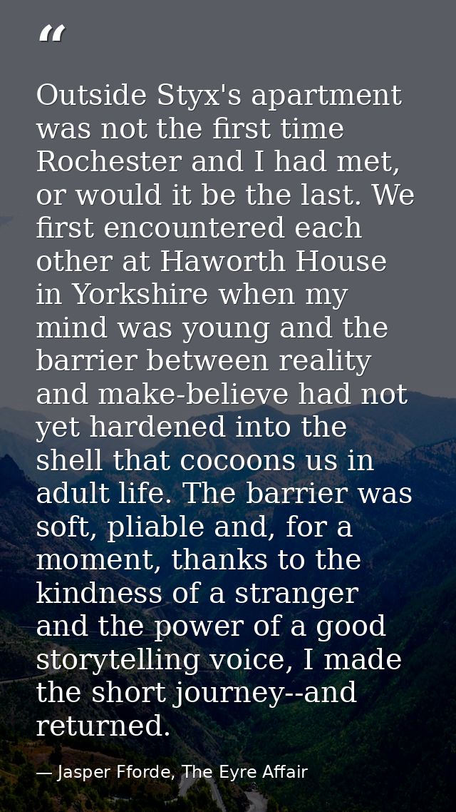 Outside Styx's apartment was not the first time Rochester and I had met, or would it be the last. We first encountered e — Jasper Fforde, The Eyre Affair