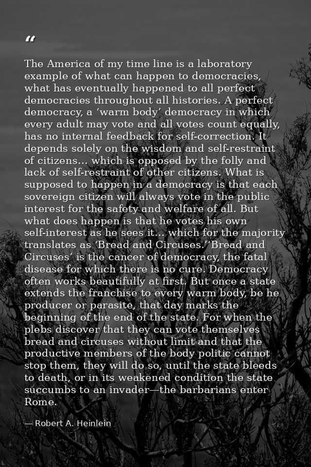 The America of my time line is a laboratory example of what can happen to democracies, what has eventually happened to a — Robert A. Heinlein