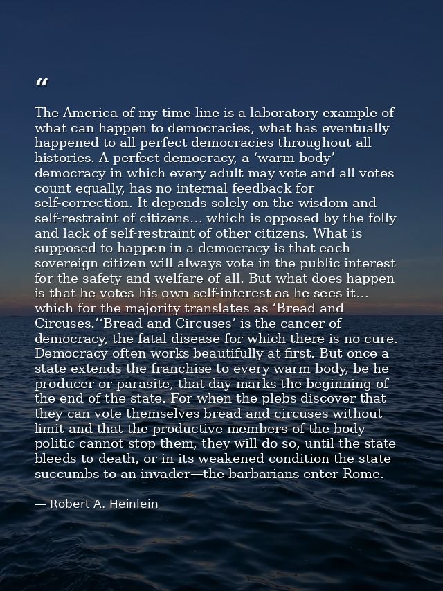 The America of my time line is a laboratory example of what can happen to democracies, what has eventually happened to a — Robert A. Heinlein