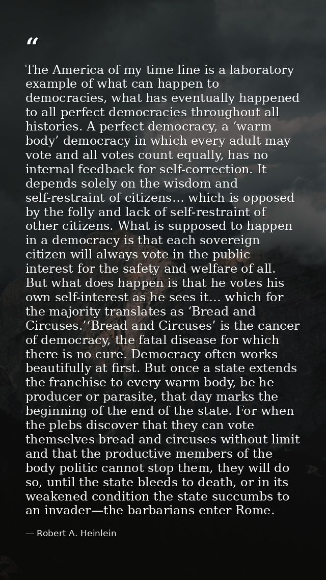 The America of my time line is a laboratory example of what can happen to democracies, what has eventually happened to a — Robert A. Heinlein