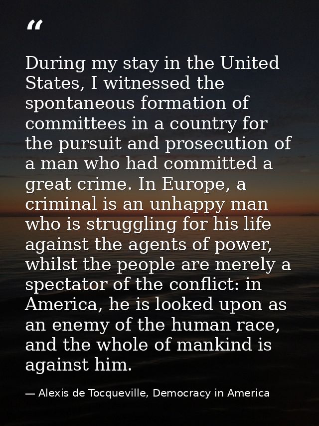 During my stay in the United States, I witnessed the spontaneous formation of committees in a country for the pursuit an — Alexis de Tocqueville, Democracy in America