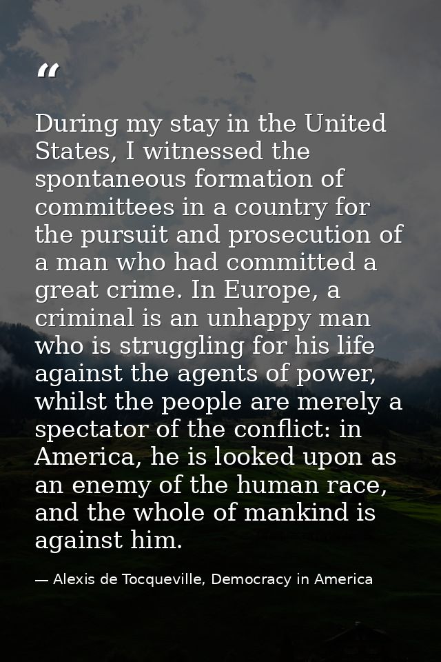 During my stay in the United States, I witnessed the spontaneous formation of committees in a country for the pursuit an — Alexis de Tocqueville, Democracy in America