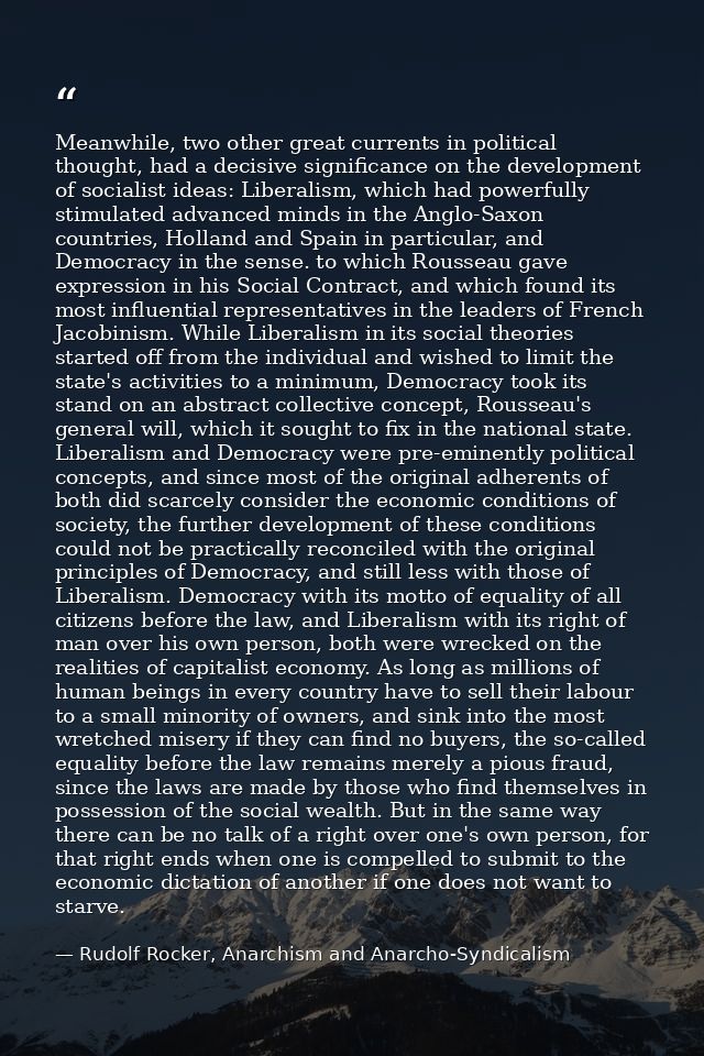 Meanwhile, two other great currents in political thought, had a decisive significance on the development of socialist id — Rudolf Rocker, Anarchism and Anarcho-Syndicalism