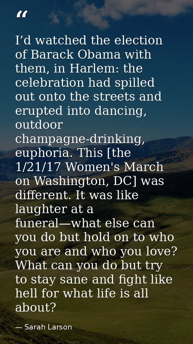 I’d watched the election of Barack Obama with them, in Harlem: the celebration had spilled out onto the streets and erup — Sarah Larson