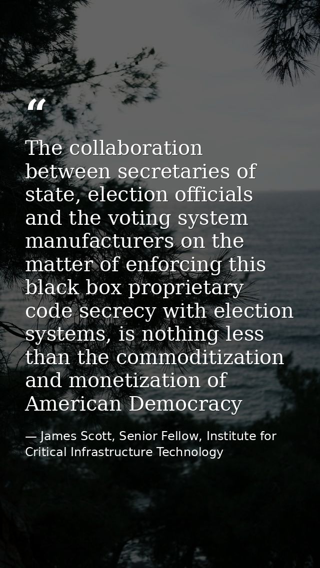 The collaboration between secretaries of state, election officials and the voting system manufacturers on the matter of  — James Scott, Senior Fellow, Institute for Critical Infrastructure Technology