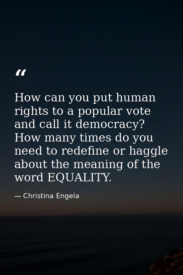 How can you put human rights to a popular vote and call it democracy? How many times do you need to redefine or haggle a — Christina Engela