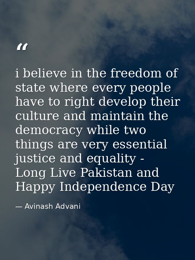 i believe in the freedom of state where every people have to right develop their culture and maintain the democracy whil — Avinash Advani