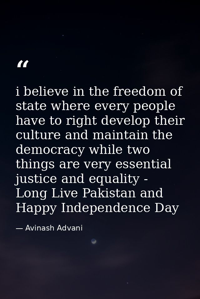 i believe in the freedom of state where every people have to right develop their culture and maintain the democracy whil — Avinash Advani