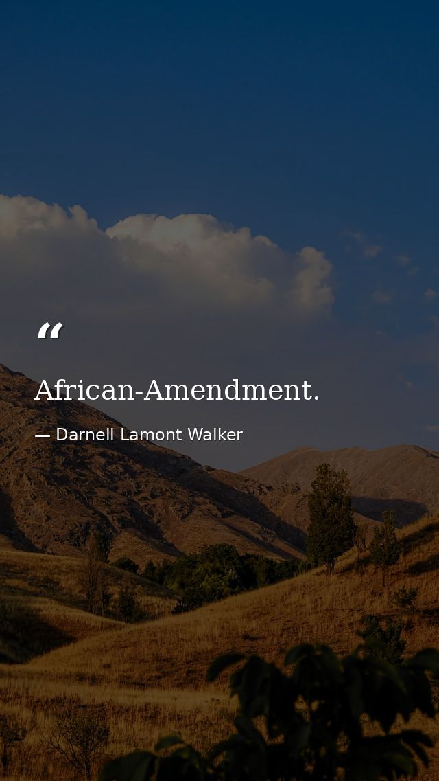 African-Amendment. — Darnell Lamont Walker