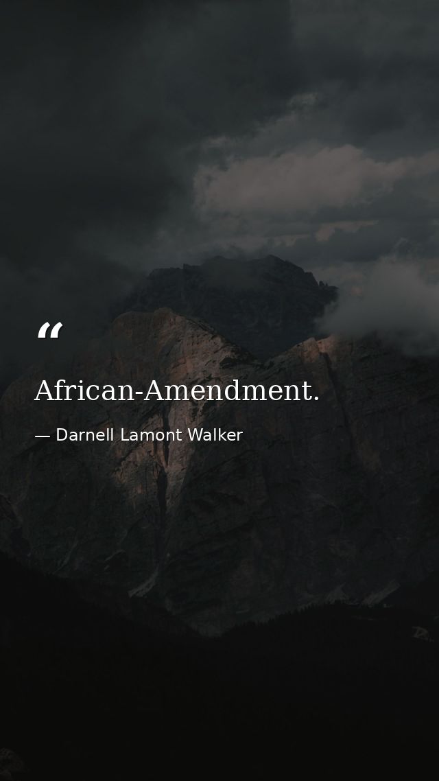 African-Amendment. — Darnell Lamont Walker