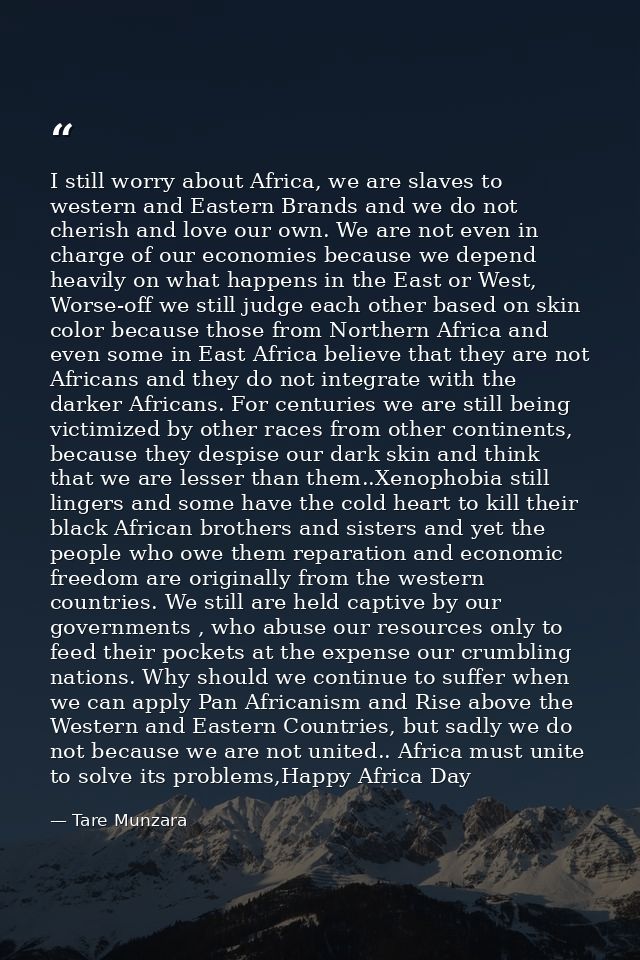 I still worry about Africa, we are slaves to western and Eastern Brands and we do not cherish and love our own. We are n — Tare Munzara