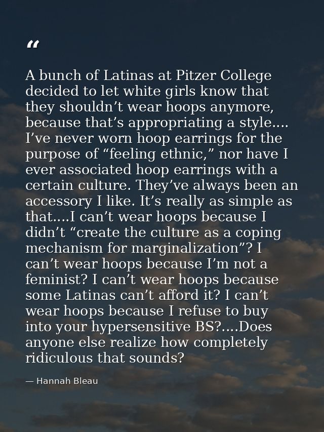 A bunch of Latinas at Pitzer College decided to let white girls know that they shouldn’t wear hoops anymore, because tha — Hannah Bleau