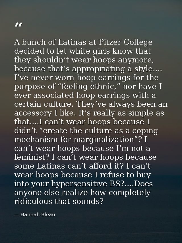 A bunch of Latinas at Pitzer College decided to let white girls know that they shouldn’t wear hoops anymore, because tha — Hannah Bleau