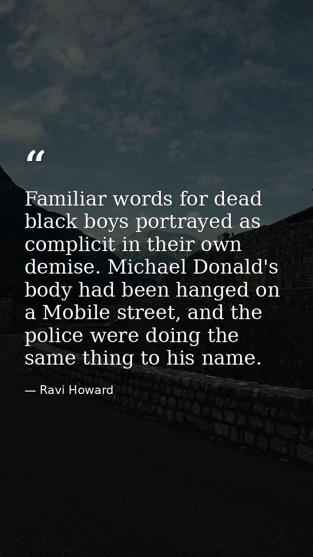 Familiar words for dead black boys portrayed as complicit in their own demise. Michael Donald's body had been hanged on  — Ravi Howard