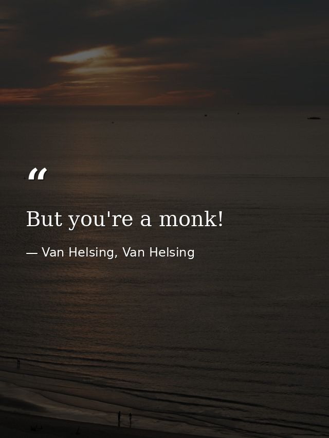 But you're a monk! — Van Helsing, Van Helsing