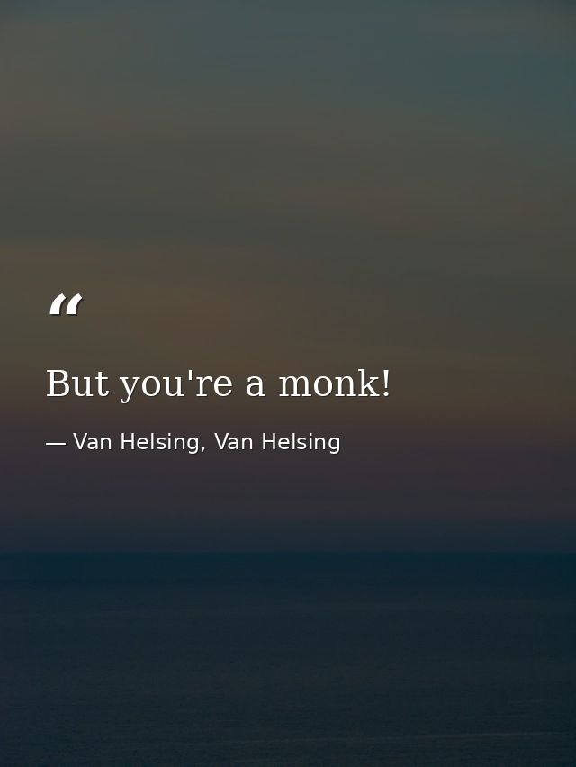 But you're a monk! — Van Helsing, Van Helsing