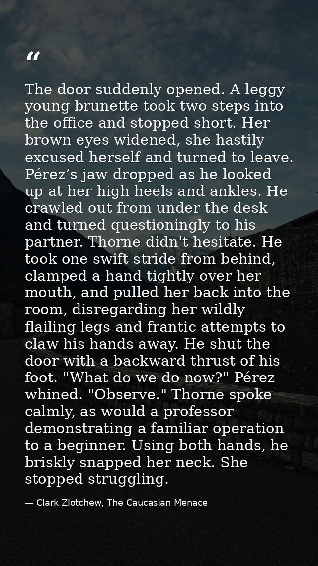 The door suddenly opened. A leggy young brunette took two steps into the office and stopped short. Her brown eyes widene — Clark Zlotchew, The Caucasian Menace