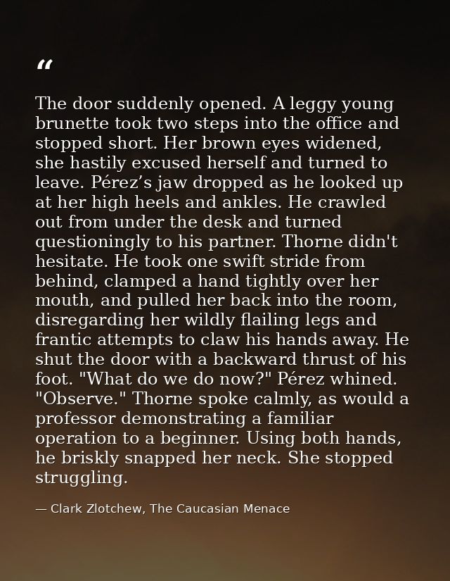 The door suddenly opened. A leggy young brunette took two steps into the office and stopped short. Her brown eyes widene — Clark Zlotchew, The Caucasian Menace