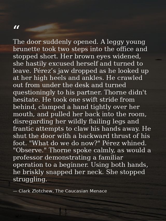 The door suddenly opened. A leggy young brunette took two steps into the office and stopped short. Her brown eyes widene — Clark Zlotchew, The Caucasian Menace