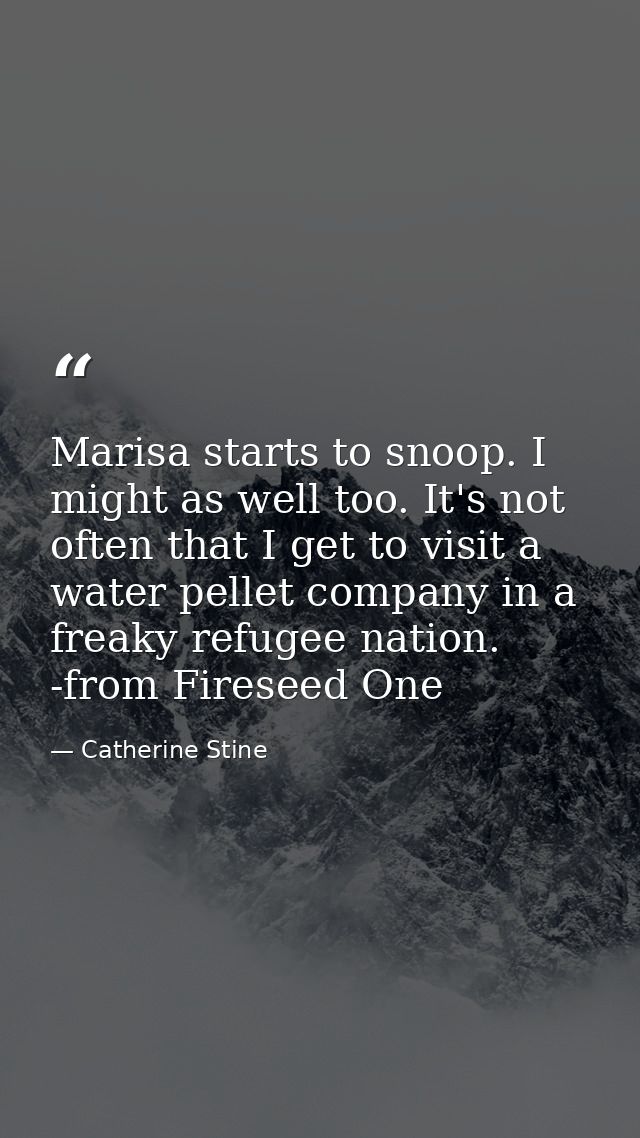 Marisa starts to snoop. I might as well too. It's not often that I get to visit a water pellet company in a freaky refug — Catherine Stine
