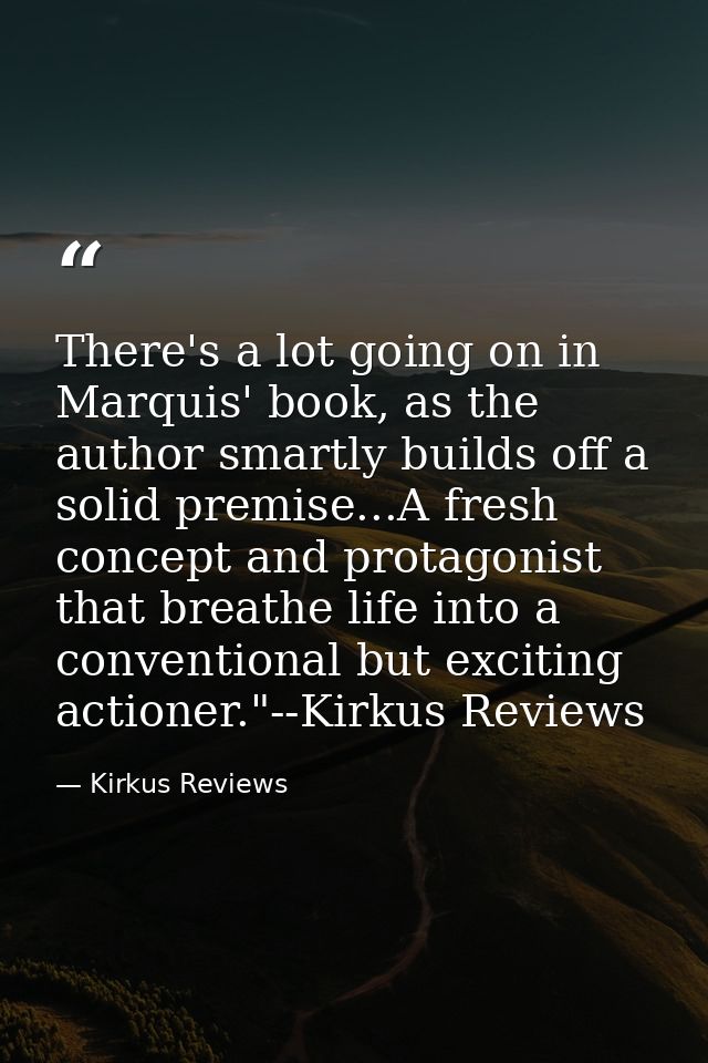 There's a lot going on in Marquis' book, as the author smartly builds off a solid premise...A fresh concept and protagon — Kirkus Reviews