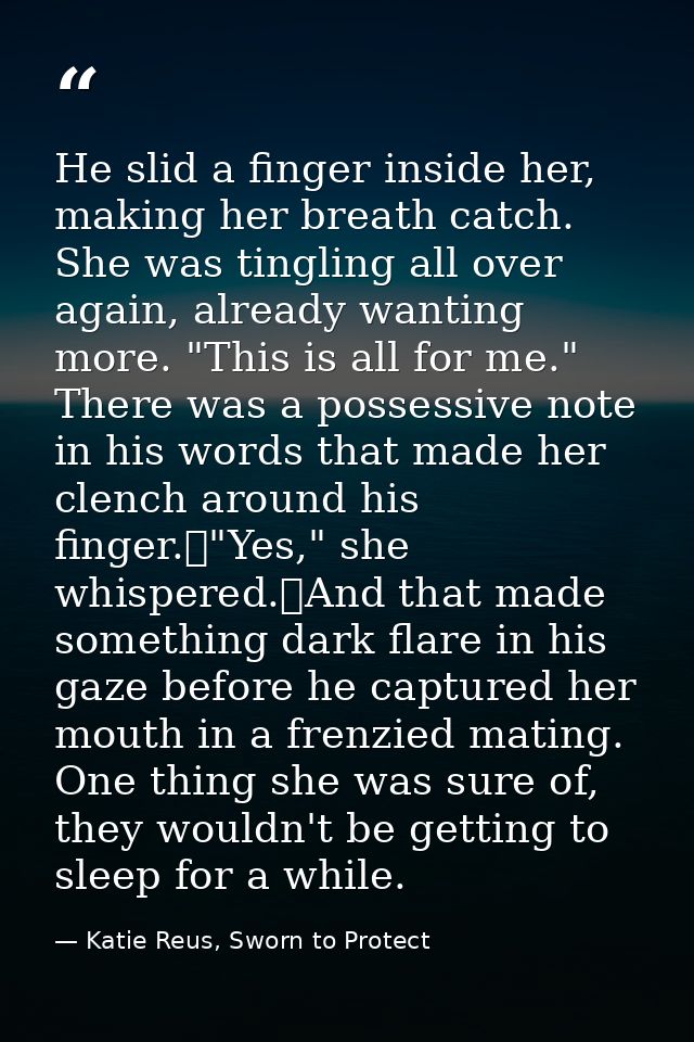He slid a finger inside her, making her breath catch. She was tingling all over again, already wanting more. "This is al — Katie Reus, Sworn to Protect