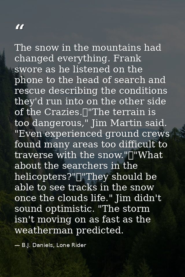 The snow in the mountains had changed everything. Frank swore as he listened on the phone to the head of search and resc — B.J. Daniels, Lone Rider