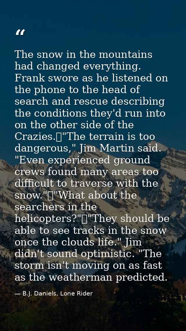 The snow in the mountains had changed everything. Frank swore as he listened on the phone to the head of search and resc — B.J. Daniels, Lone Rider