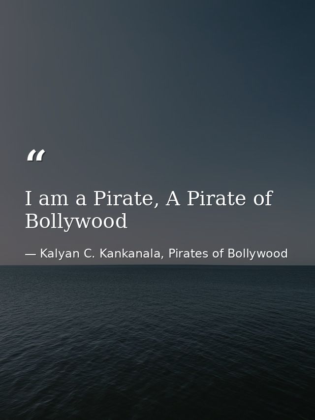 I am a Pirate, A Pirate of Bollywood — Kalyan C. Kankanala, Pirates of Bollywood