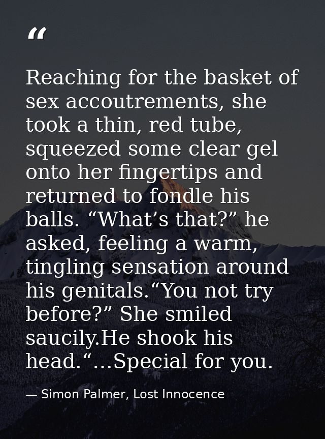 Reaching for the basket of sex accoutrements, she took a thin, red tube, squeezed some clear gel onto her fingertips and — Simon Palmer, Lost Innocence