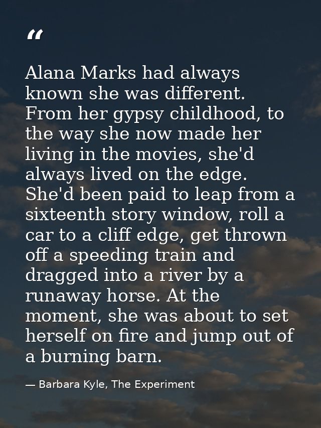 Alana Marks had always known she was different. From her gypsy childhood, to the way she now made her living in the movi — Barbara Kyle, The Experiment