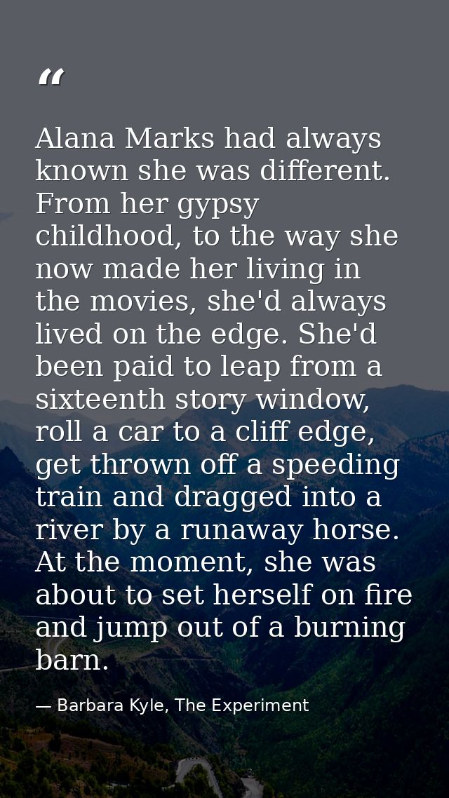 Alana Marks had always known she was different. From her gypsy childhood, to the way she now made her living in the movi — Barbara Kyle, The Experiment