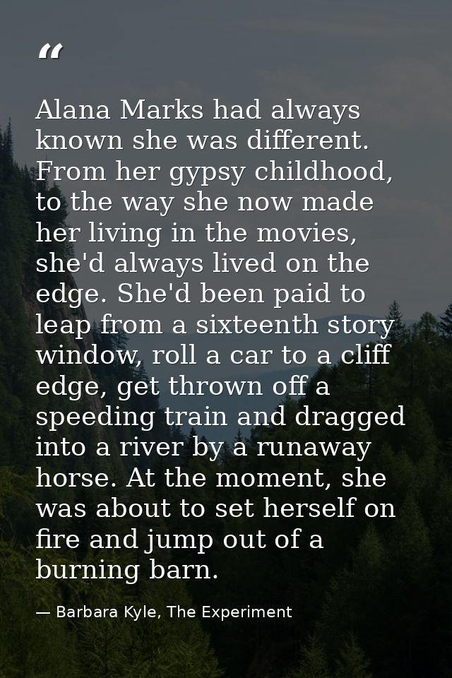 Alana Marks had always known she was different. From her gypsy childhood, to the way she now made her living in the movi — Barbara Kyle, The Experiment