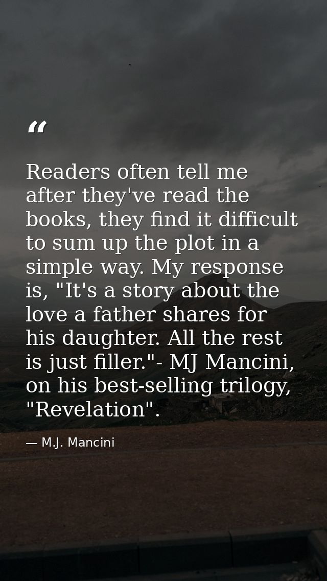 Readers often tell me after they've read the books, they find it difficult to sum up the plot in a simple way. My respon — M.J. Mancini