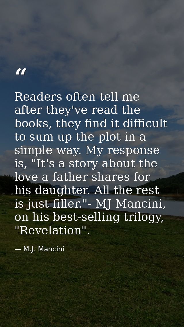 Readers often tell me after they've read the books, they find it difficult to sum up the plot in a simple way. My respon — M.J. Mancini