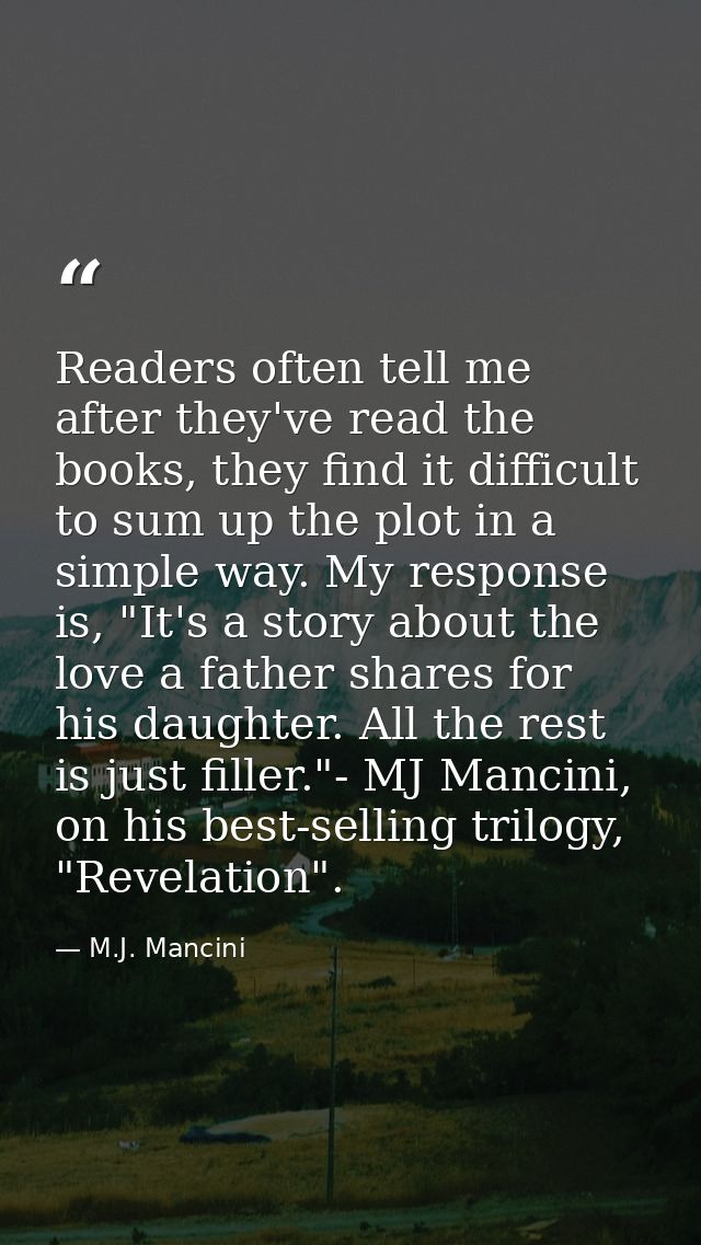 Readers often tell me after they've read the books, they find it difficult to sum up the plot in a simple way. My respon — M.J. Mancini