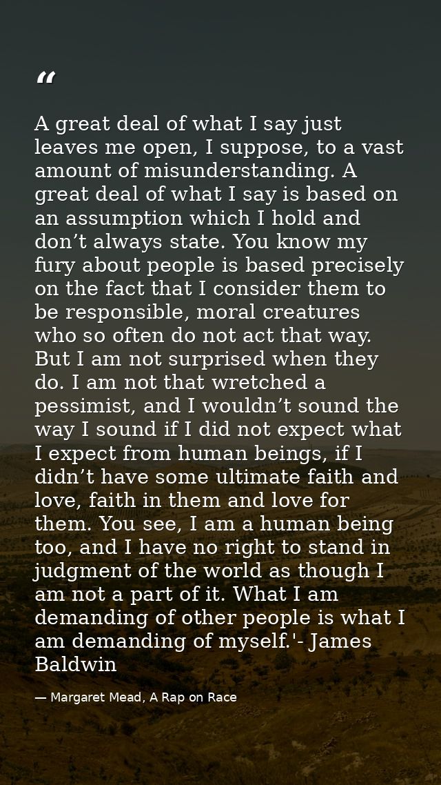 A great deal of what I say just leaves me open, I suppose, to a vast amount of misunderstanding. A great deal of what I  — Margaret Mead, A Rap on Race