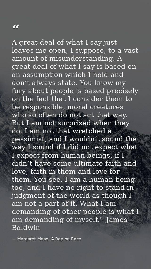 A great deal of what I say just leaves me open, I suppose, to a vast amount of misunderstanding. A great deal of what I  — Margaret Mead, A Rap on Race