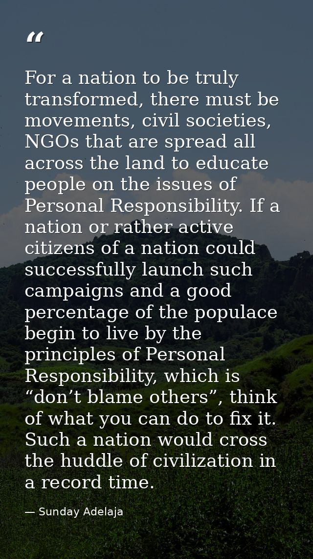 For a nation to be truly transformed, there must be movements, civil societies, NGOs that are spread all across the land — Sunday Adelaja