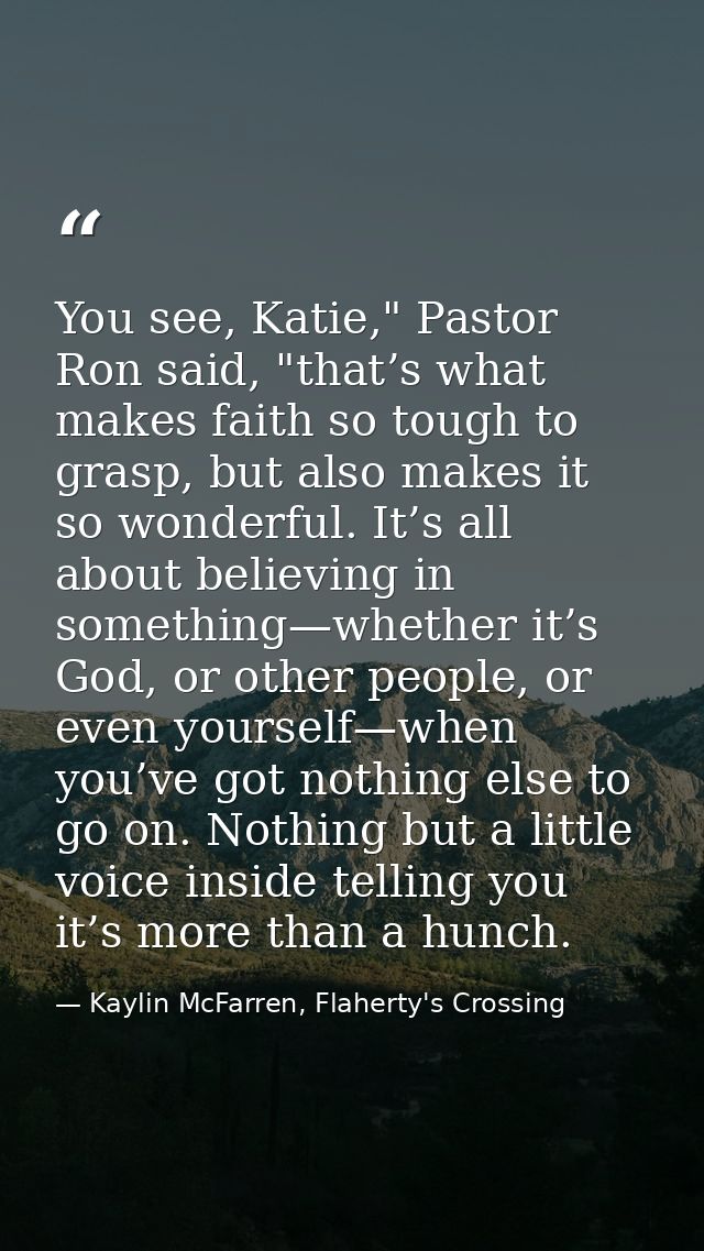 You see, Katie," Pastor Ron said, "that’s what makes faith so tough to grasp, but also makes it so wonderful. It’s all a — Kaylin McFarren, Flaherty's Crossing