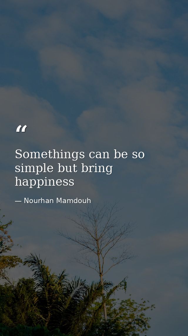 Somethings can be so simple but bring happiness — Nourhan Mamdouh