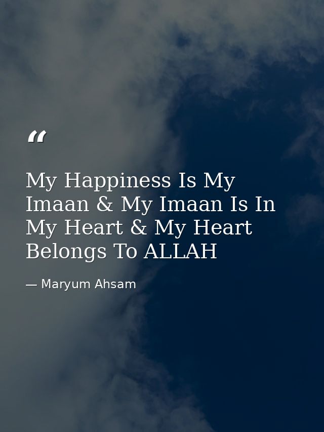 My Happiness Is My Imaan & My Imaan Is In My Heart & My Heart Belongs To ALLAH — Maryum Ahsam
