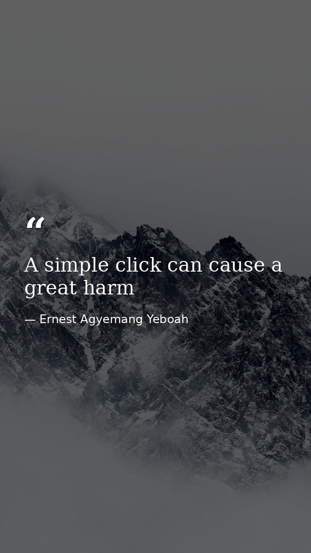 A simple click can cause a great harm — Ernest Agyemang Yeboah