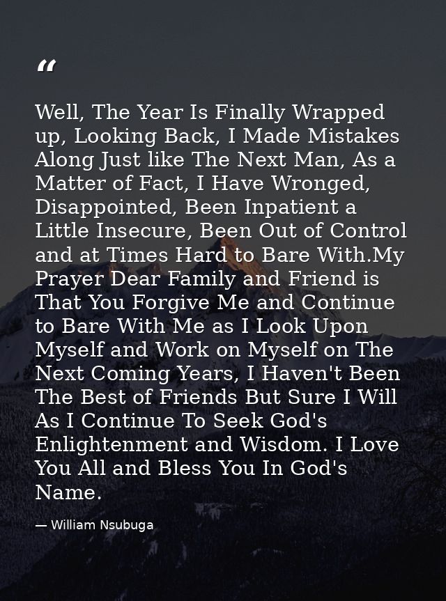 Well, The Year Is Finally Wrapped up, Looking Back, I Made Mistakes Along Just like The Next Man, As a Matter of Fact, I — William Nsubuga